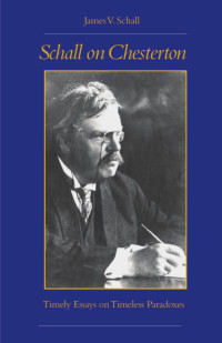 Schall, James V. — Schall on Chesterton