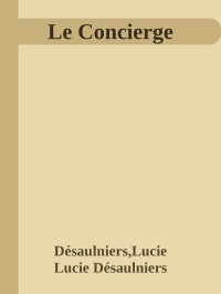 Désaulniers, Lucie & Lucie Désaulniers — Le Concierge