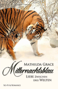 Mathilda Grace — Mitternachtsblau - Liebe zwischen drei Welten (German Edition)