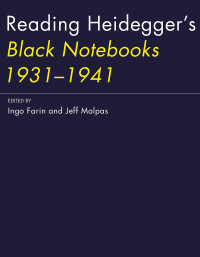 Farin, Ingo; Malpas, Jeff; — Reading Heidegger's Black Notebooks, 1931-1941