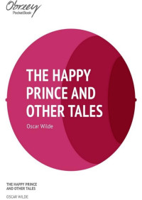 Oscar Wilde — The Happy Prince and Other Tales