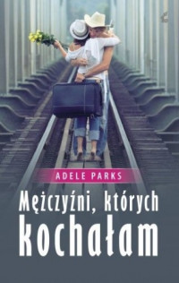 Mężczyźni, których kochałam — Parks Adele