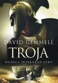 David Gemmell — Troja 1. Pan Srebrnego Łuku