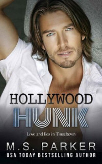 M. S. Parker — Hollywood Hunk: Love and lies in Tinseltown