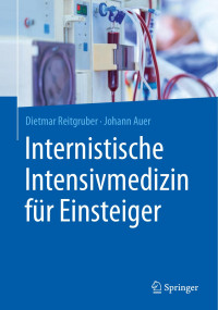 Johann Auer, Dietmar Reitgruber — Internistische Intensivmedizin für Einsteiger