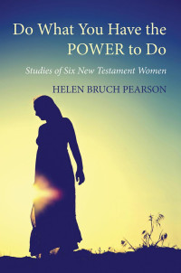 Helen Bruch Pearson; — Do What You Have the POWER to Do