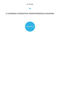 Brożek, Jan — Z DZIENNIKA OSOBISTEGO KORESPONDENCJA NAUKOWA