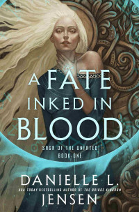 Danielle L. Jensen — A Fate Inked in Blood: Book One of the Saga of the Unfated