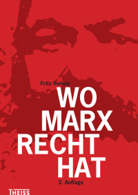 Fritz Reheis; — Wo Marx Recht hat