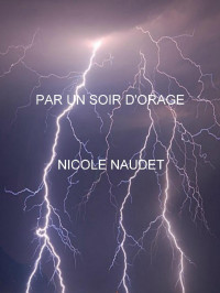 Nicole Naudet [Naudet, Nicole] — Par un soir d'orage