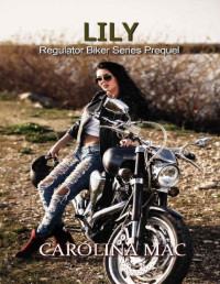 Carolina Mac — Lily (The Regulators Biker Series Book 0)