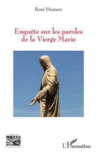 Ren Humetz; — Enqute sur les paroles de la Vierge Marie