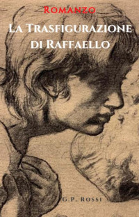 G.P. Rossi — La Trasfigurazione di Raffaello