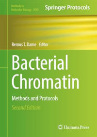 Remus T. Dame — Bacterial Chromatin: Methods and Protocols 2nd Edition