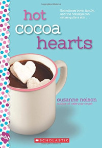 Suzanne Nelson — Hot Cocoa Hearts: A Wish Novel