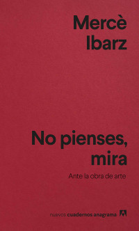 Mercè Ibarz — No pienses, mira