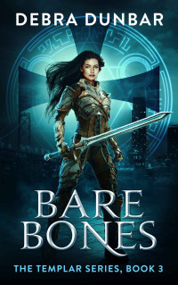 Debra Dunbar — Bare Bones (The Templar Book 3)