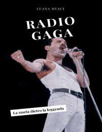 Musci, Luana — Radio Gaga (Italian Edition)