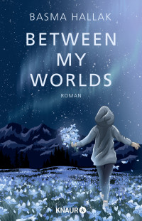 Basma Hallak — Between My Worlds: Roman