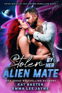 Kat Baxter & Emma Lee Jayne — Stolen By Her Alien Mate