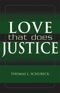 Schubeck, Thomas Lewis — Love That Does Justice