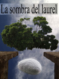 luciano bello bello — La sombra del laurel. (Spanish Edition)
