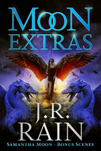 J.R. Rain — Moon Extras: Samantha Moon Bonus Scenes (Story Collections Book 3)