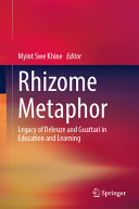 Myint Swe Khine — Rhizome Metaphor: Legacy of Deleuze and Guattari in Education and Learning