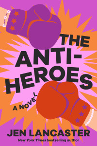 Jen Lancaster — The Anti-Heroes