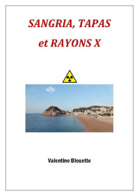 Valentine Bleuette [Bleuette, Valentine] — Sangria, tapas et rayons X