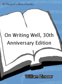 Zinsser, William — On Writing Well, 30th Anniversary Edition: An Informal Guide to Writing Nonfiction