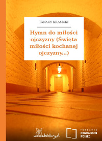 Ignacy Krasicki — Hymn do miłości ojczyzny (Święta miłości kochanej ojczyzny...)