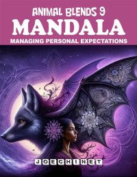 NAZARENO JOECHINET SIGNORETTO — Animal Blends 9: Mandala - Expectations Unfolded: Coloring Your Way to Realistic Goals and Peace