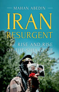 Mahan Abedin; — Iran Resurgent