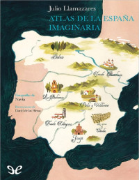 Julio Llamazares — Atlas De La España Imaginaria