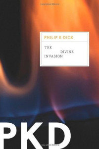 Philip K. Dick — The Divine Invasion
