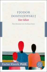 Dostojewski, Fjodr Michailowitsch — Der Idiot