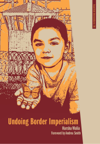 Harsha Walia — Undoing Border Imperialism