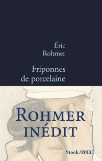 Éric Rohmer — Friponnes de porcelaine