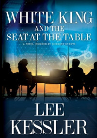 Lee Kessler — White King and the Seat at the Table