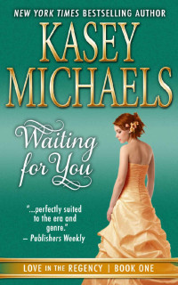 Kasey Michaels — Waiting for You (Love in the Regency Book 1)
