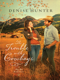 Denise Hunter — The Trouble with Cowboys