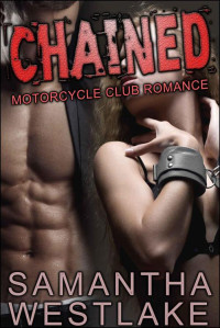 Samantha Westlake — CHAINED: A Motorcycle Club Romance