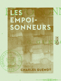 Charles Guénot — Les Empoisonneurs