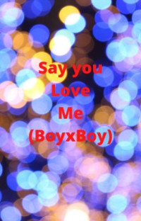 Raffi — Say You Love Me (BoyxBoy)