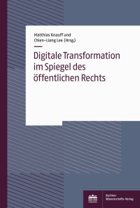 Matthias Knauff und Chien-Liang Lee (Hrsg.) — Digitale Transformation im Spiegel des öffentlichen Rechts