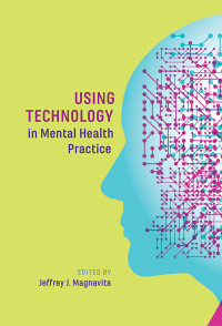 Magnavita, Jeffrey J.; — Using Technology in Mental Health Practice