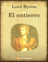 Lord Byron — El Entierro