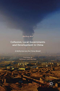 Huihua Nie — Collusion, Local Governments and Development in China: A Reflection on the China Model