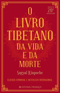 Sogyal Rinpoche — O Livro Tibetano da Vida e da Morte